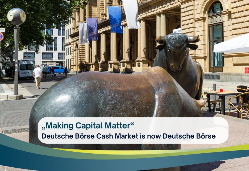 “Making Capital Matter” – Deutsche Börse Cash Market becomes Deutsche ...