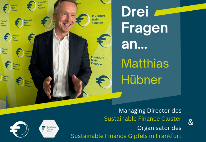 3 Fragen an Matthias Hübner, Managing Director des Sustainable Finance Cluster und Organisator des Sustainable Finance Gipfels in Frankfurt